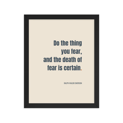 Do the thing you fear and the death of fear is certain.