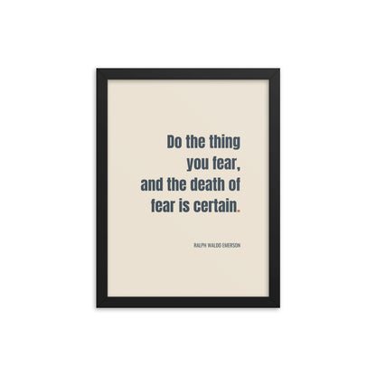 Do the thing you fear and the death of fear is certain.