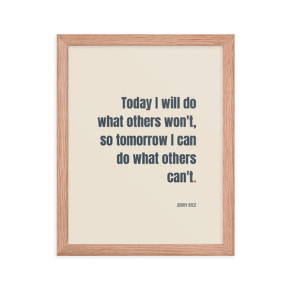 Today I will do what others won't, so tomorrow I can do what others can’t.