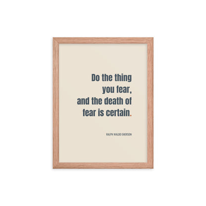 Do the thing you fear and the death of fear is certain.