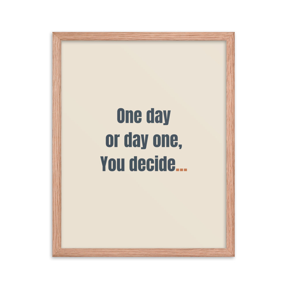 One day or day one. You decide.