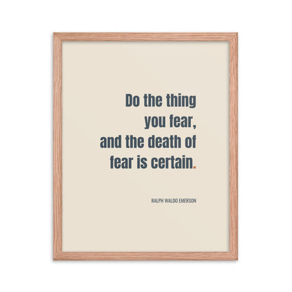 Do the thing you fear and the death of fear is certain.