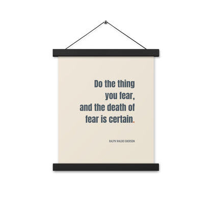 Do the thing you fear and the death of fear is certain.