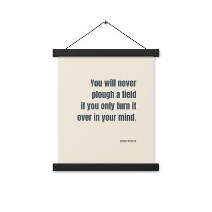 You will never plough a field if you only turn it over in your mind.