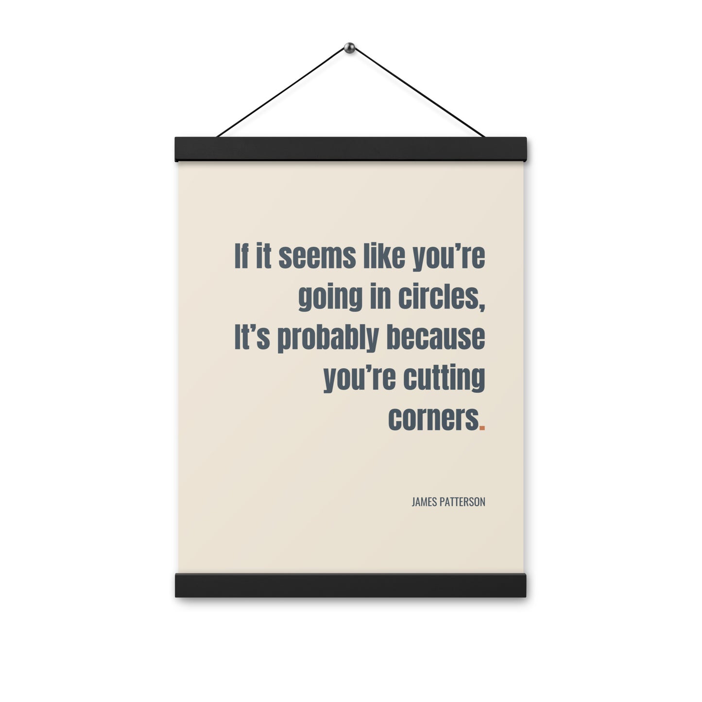 If it seems like you’re going in circles.. It’s probably because you’re cutting corners.