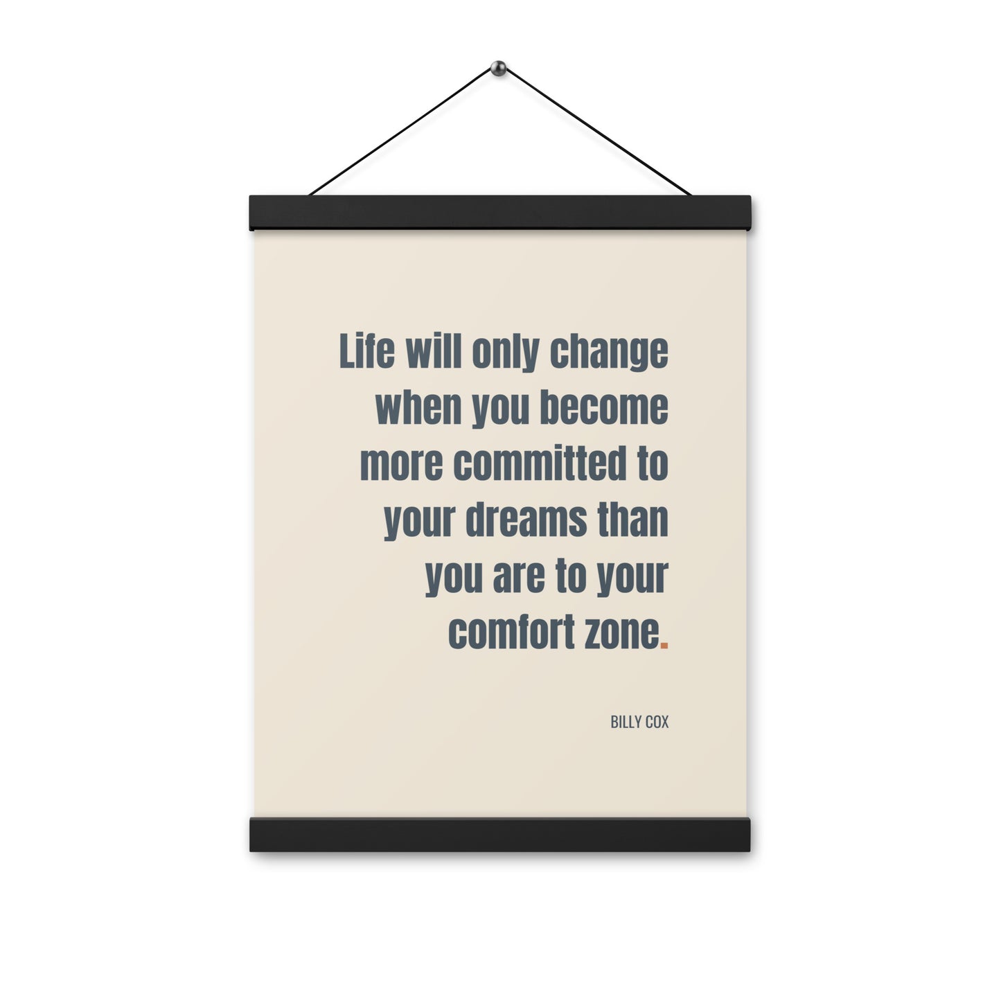 Life will only change when you become more committed to your dreams than you are to your comfort zone.