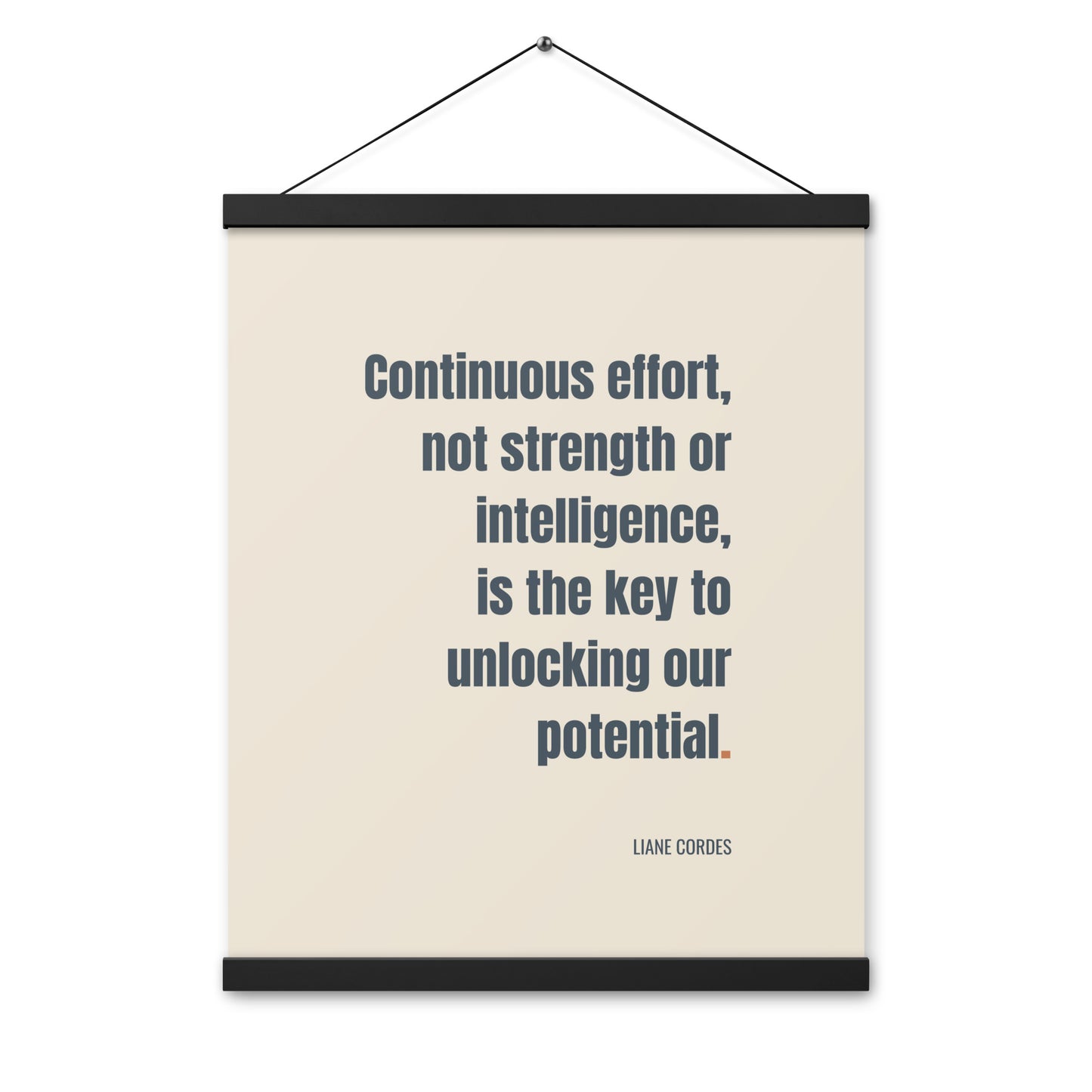 Continuous effort, not strength or intelligence, is the key to unlocking our potential.