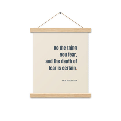 Do the thing you fear and the death of fear is certain.