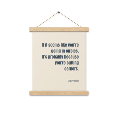 If it seems like you’re going in circles.. It’s probably because you’re cutting corners.