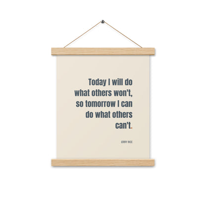 Today I will do what others won't, so tomorrow I can do what others can’t.