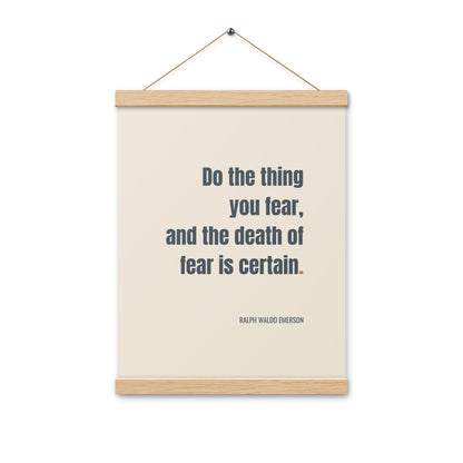 Do the thing you fear and the death of fear is certain.