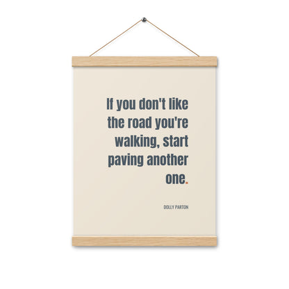 If you don't like the road you're walking, start paving another one.