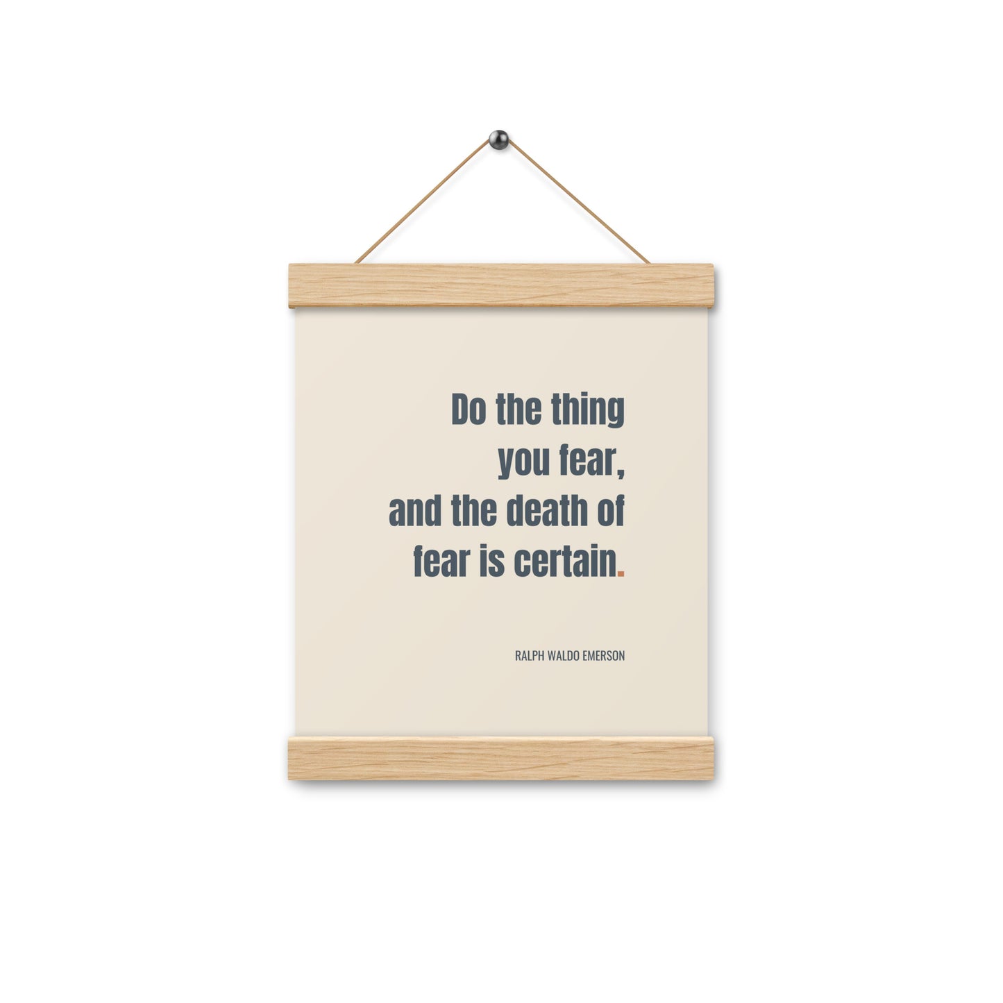 Do the thing you fear and the death of fear is certain.