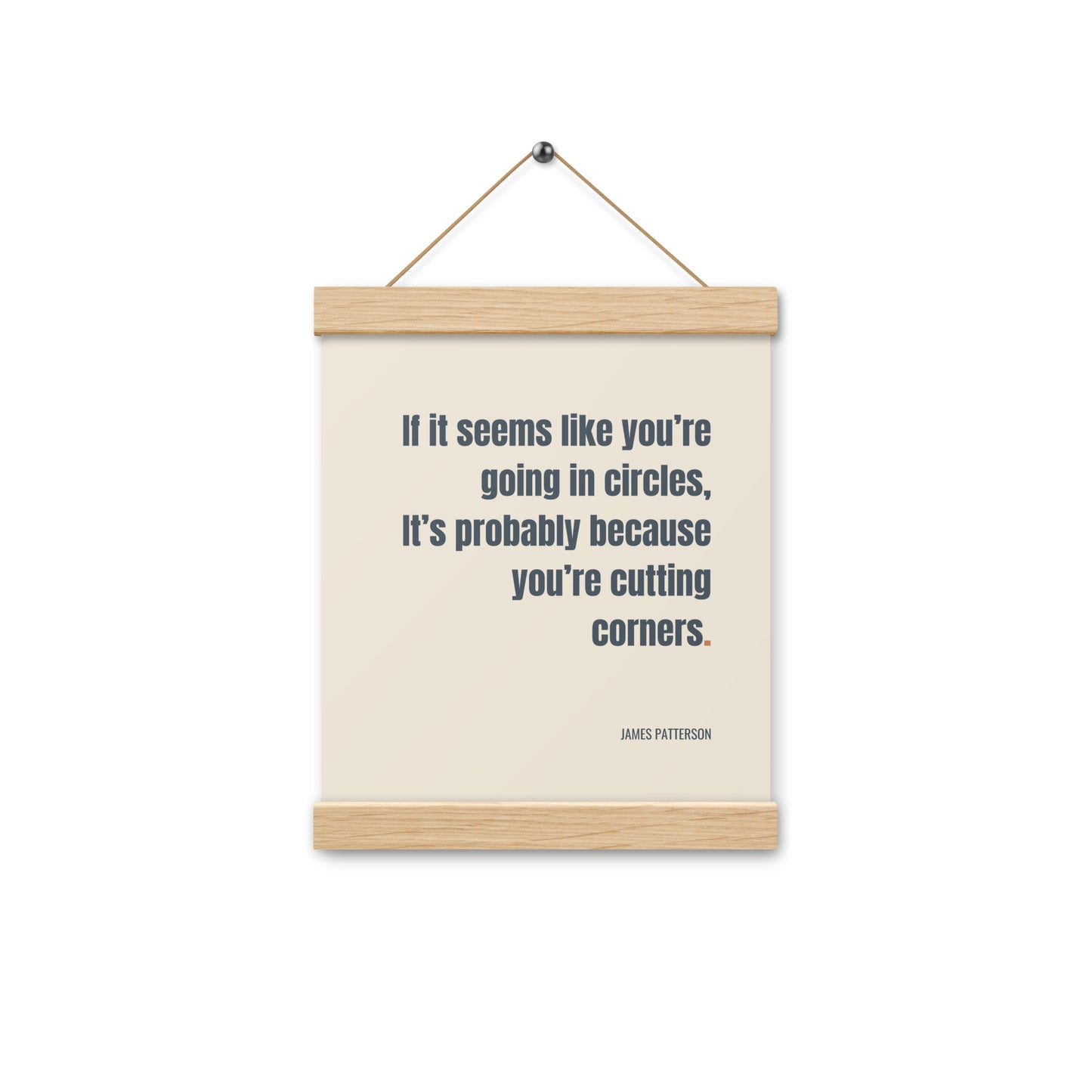 If it seems like you’re going in circles.. It’s probably because you’re cutting corners.